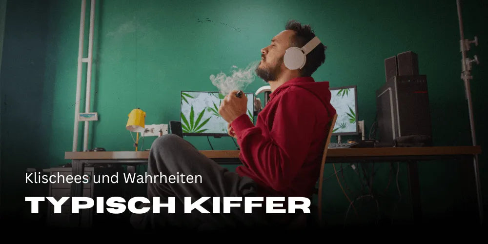 Typisch für Kiffer