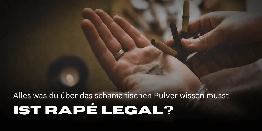 Ist Rapé legal? Alles, was du über die rechtliche Lage des schamanischen Pulvers wissen musst